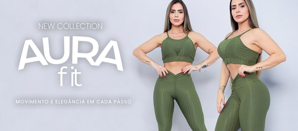 Aura Fit | Nova Coleção | Fitmoda